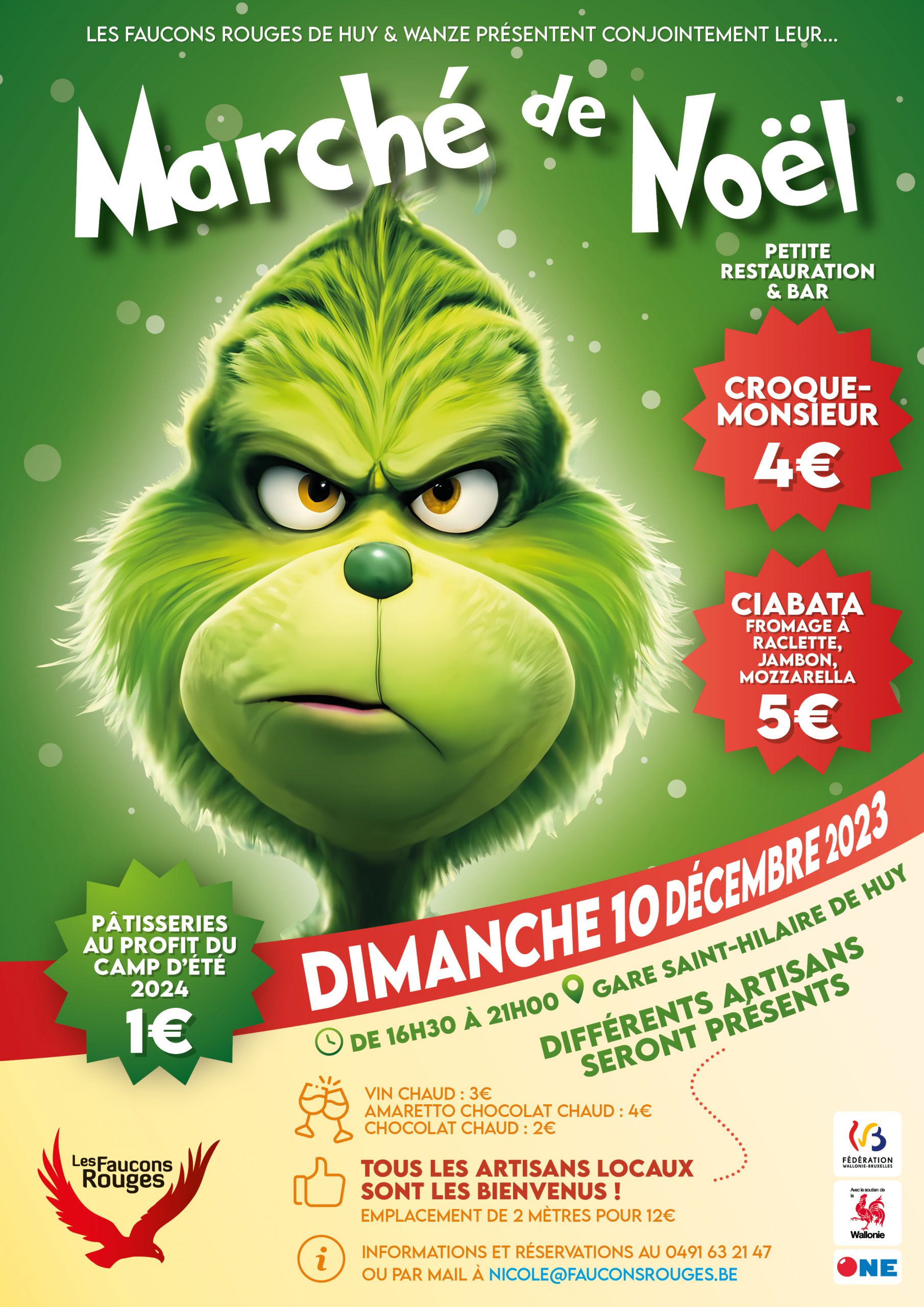 Affiche colorée pour le Marché de Noël des Faucons Rouges de Huy et Wanze, affichant un personnage du Grinch avec un regard malicieux sur fond vert éclatant. Texte en haut annonce l'événement, suivi de détails sur les offres de restauration telles que 'Petite Restauration & Bar', 'Croque-Monsieur 4€', et 'Ciabatta avec fromage à raclette, jambon, mozzarella 5€'. En bas, une annonce pour des pâtisseries à 1€ au profit du camp d'été 2024. L'événement est prévu pour le dimanche 10 décembre 2023 à la Gare Saint-Hilaire de Huy, de 16h30 à 21h00. Autres boissons mentionnées incluent le vin chaud à 3€, l'amaretto chocolat chaud à 4€, et le chocolat chaud à 2€. Un appel est lancé pour tous les artisans locaux avec des emplacements à 12€ pour 2 mètres. Informations de contact et réservation au numéro de téléphone et email fournis en bas. Le tout est agrémenté par les logos des Faucons Rouges, la Fédération Wallonie-Bruxelles, et l'ONE